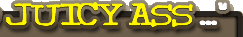 big ass, round ass, juicy ass